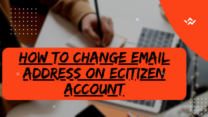 How To Change Email Address On eCitizen Account