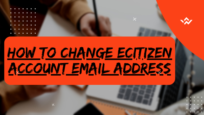 How To Change eCitizen Account Email Address