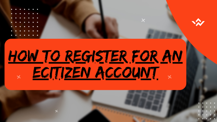 How To Register For an eCitizen Account