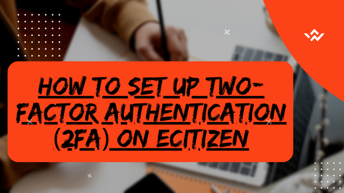 How To Set Up Two-Factor Authentication On eCitizen