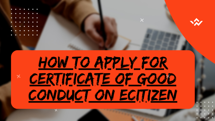 How To Apply For Certificate Of Good Conduct On eCitizen