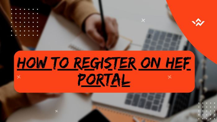 How To Register On HEF Portal