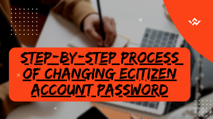 Step-by-Step Process of Changing eCitizen Account Password