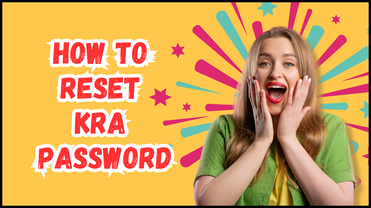 How To Reset KRA Password: Learn the step-by-step process that you need to follow in order to reset KRA Password.