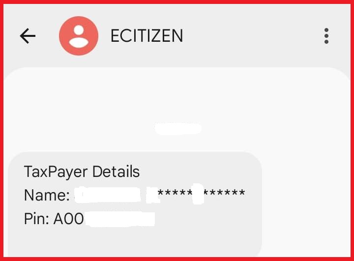After viewing the Taxpayer information on the screen, you will also receive an SMS from ECITIZEN containing your taxpayer details including your Names and KRA PIN Number.