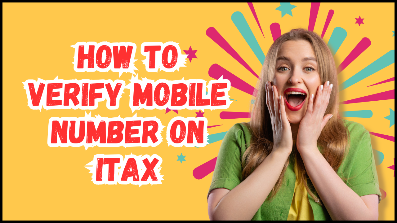 How To Verify Mobile Number on iTax: Learn the step-by-step process that you need to follow in order to verify mobile number on iTax.