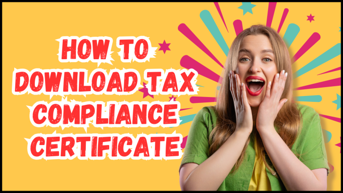 How To Download Tax Compliance Certificate: Learn the step-by-step process that you need to follow in order to download Tax Compliance Certificate.