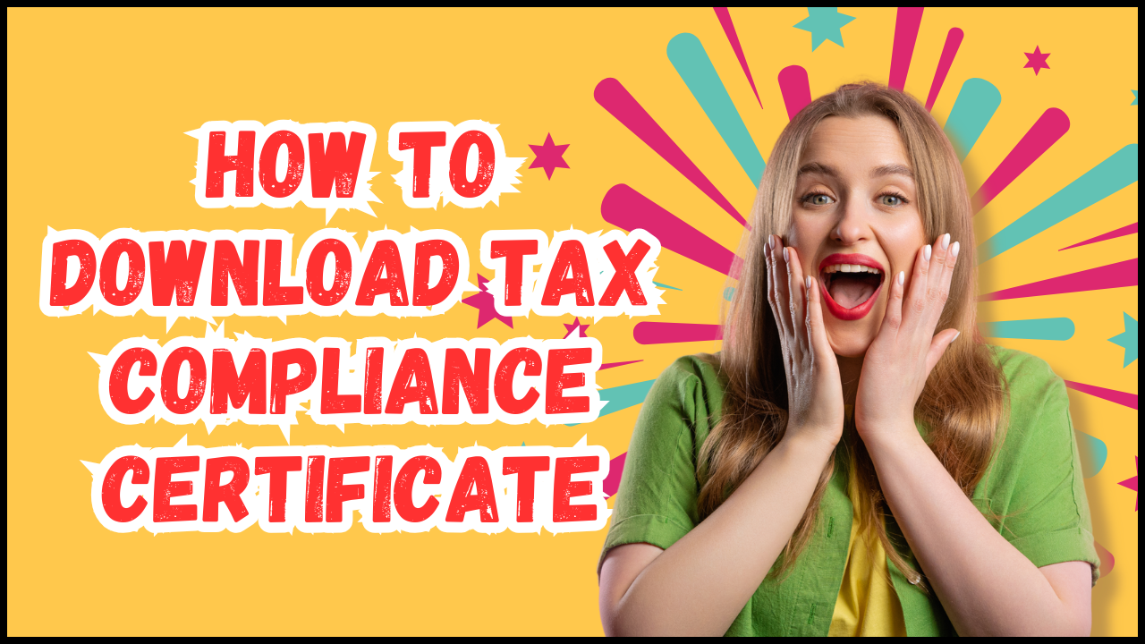 How To Download Tax Compliance Certificate: Learn the step-by-step process that you need to follow in order to download Tax Compliance Certificate.