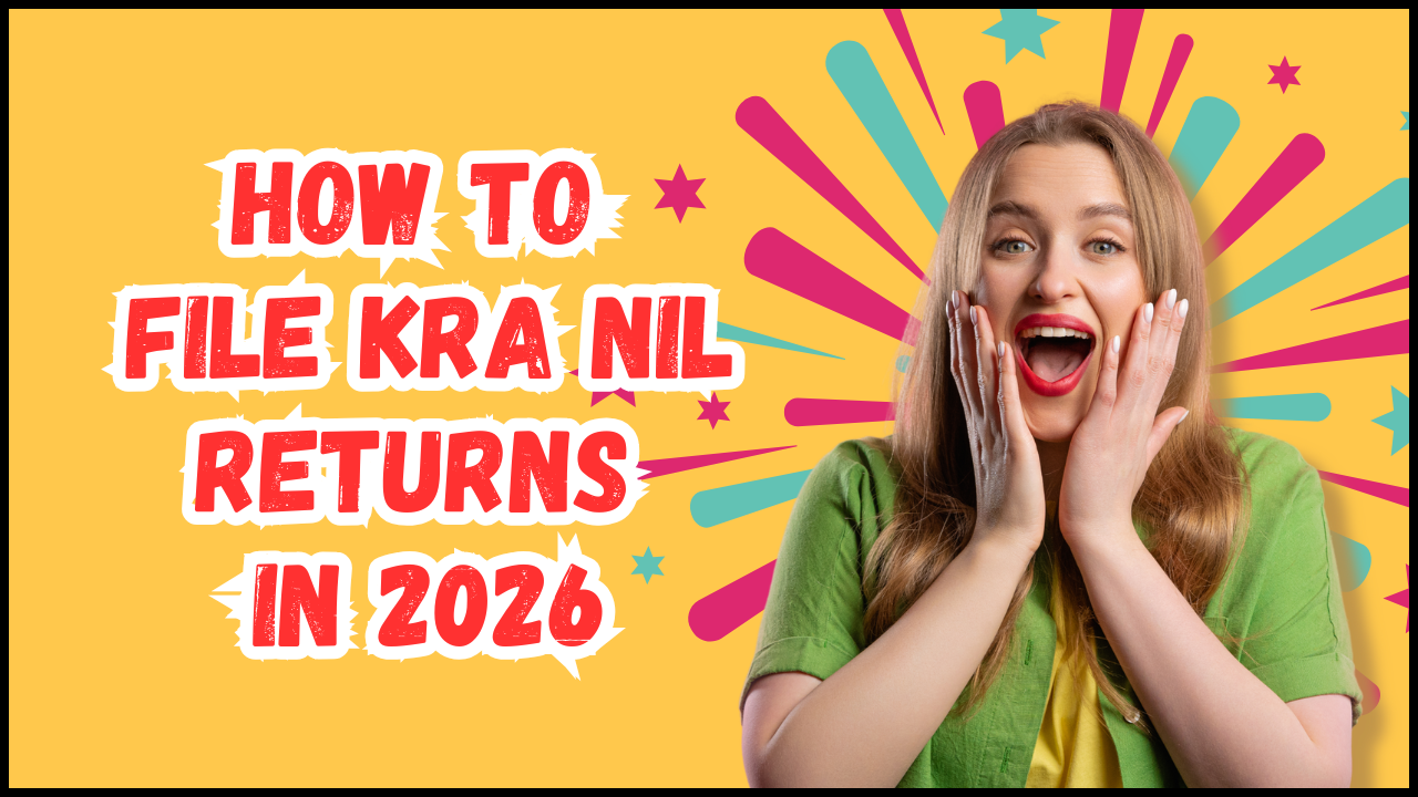 How To File KRA Nil Returns In 2026: Learn the step-by-step process that you need to follow in order to file KRA Nil Returns in 2026.