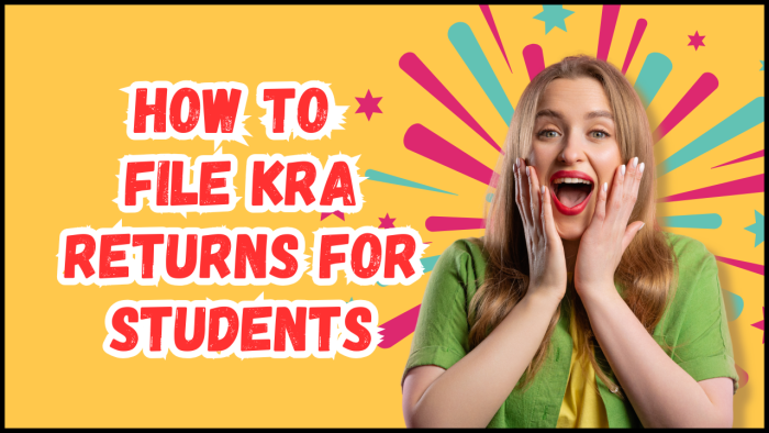 How To File KRA Returns for Students: Learn the step-by-step process that you need to follow in order to file KRA Returns for Students.