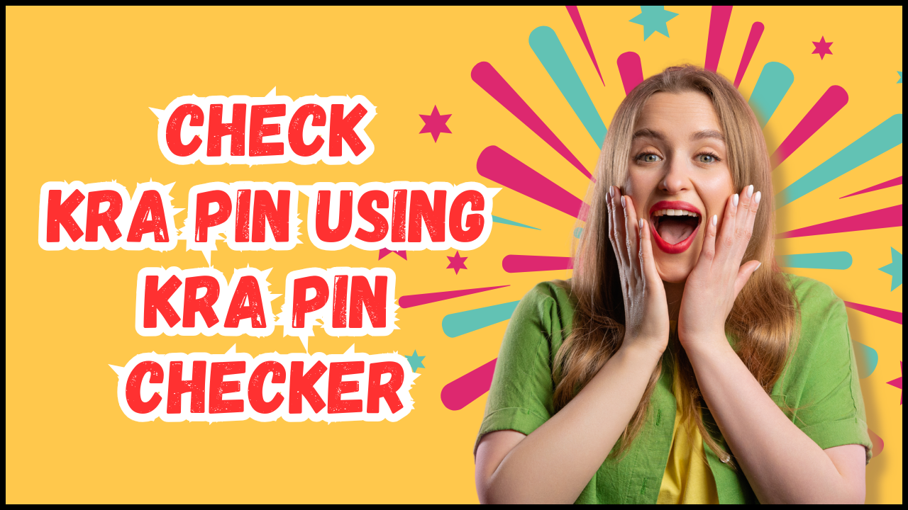 How To Check KRA PIN using KRA PIN Checker - Learn the step-by-step process that you need to follow so as to Check KRA PIN using KRA PIN Checker.