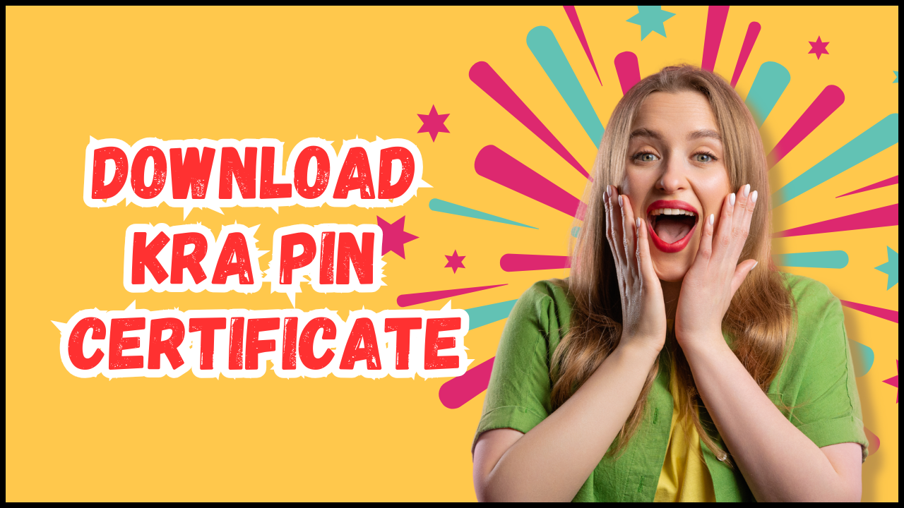 How To Download KRA PIN Certificate - Learn the step-by-step process that you need to follow so as to Download your KRA PIN Certificate.