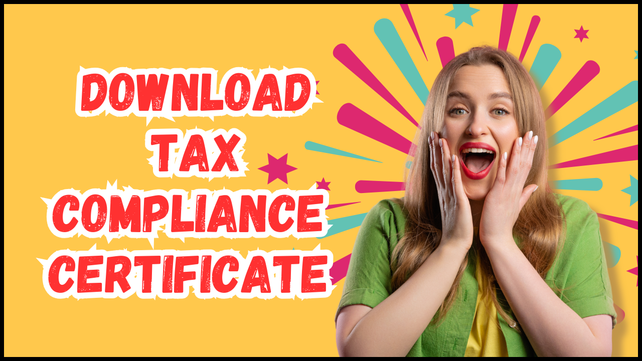 How To Download Tax Compliance Certificate - Learn the step-by-step process that you need to follow so as to Download Tax Compliance Certificate.