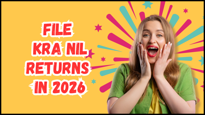 How To File KRA Nil Returns In 2026 - Learn the step-by-step process that you need to follow so as to File KRA Nil Returns in 2026.