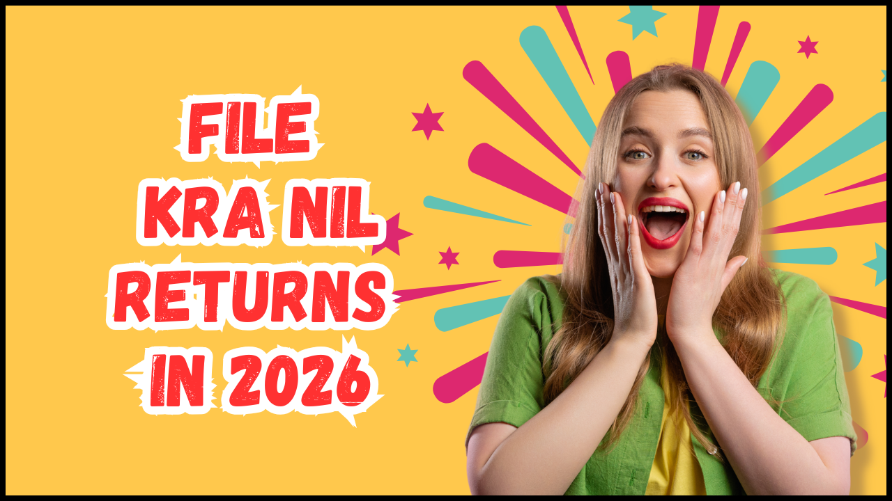 How To File KRA Nil Returns In 2026 - Learn the step-by-step process that you need to follow so as to File KRA Nil Returns in 2026.