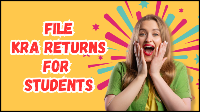 How To File KRA Returns for Students - Learn the step-by-step process that you need to follow so as to File KRA Returns for Students.